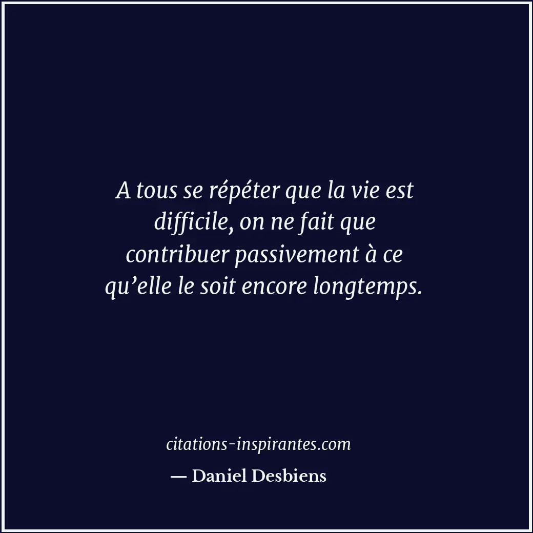 Citation de Daniel Desbiens