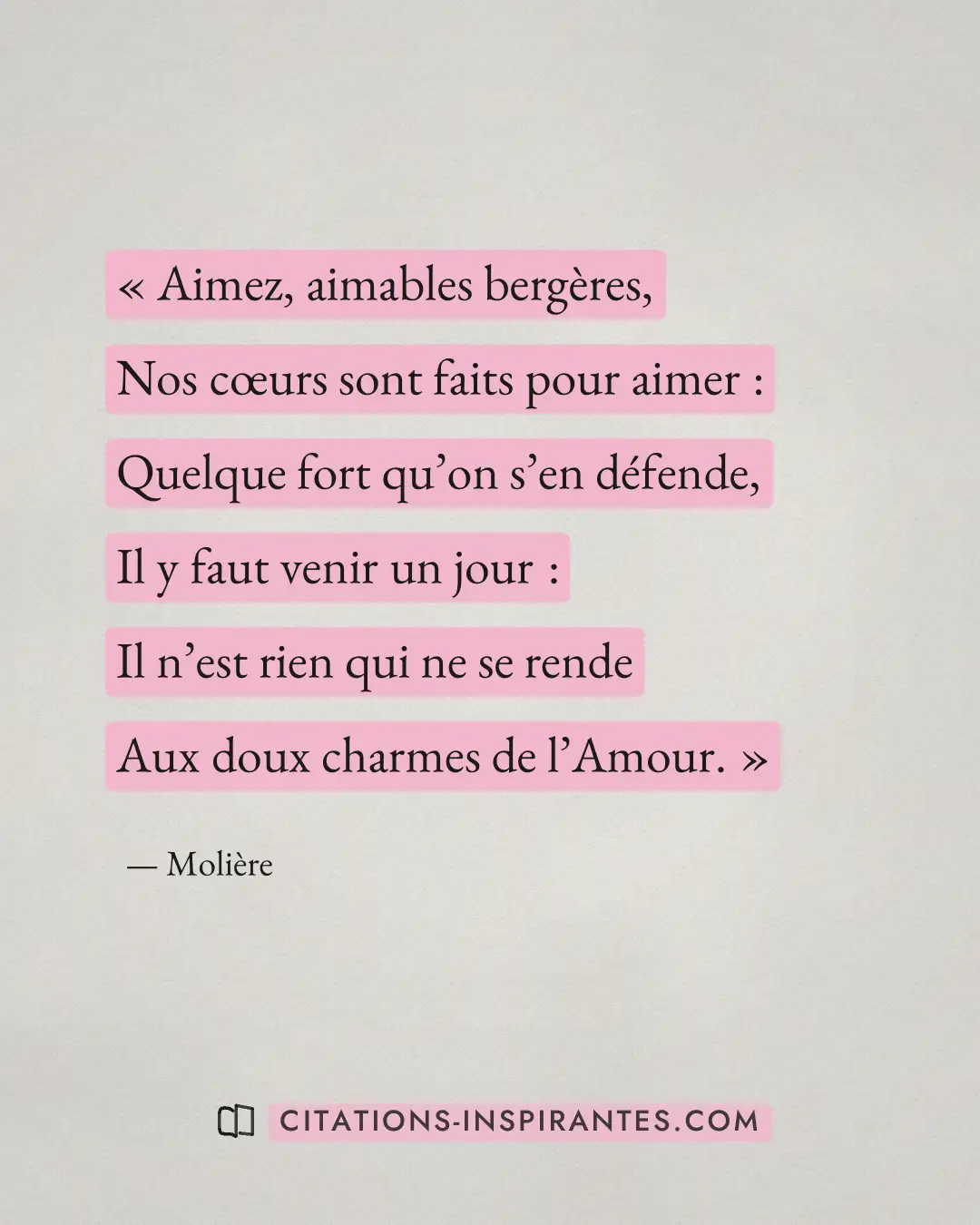 « Aimez, aimables bergères, - Nos cœurs sont faits pour aimer : - Quelque fort qu’on s’en défende, - Il y faut v... » — Molière