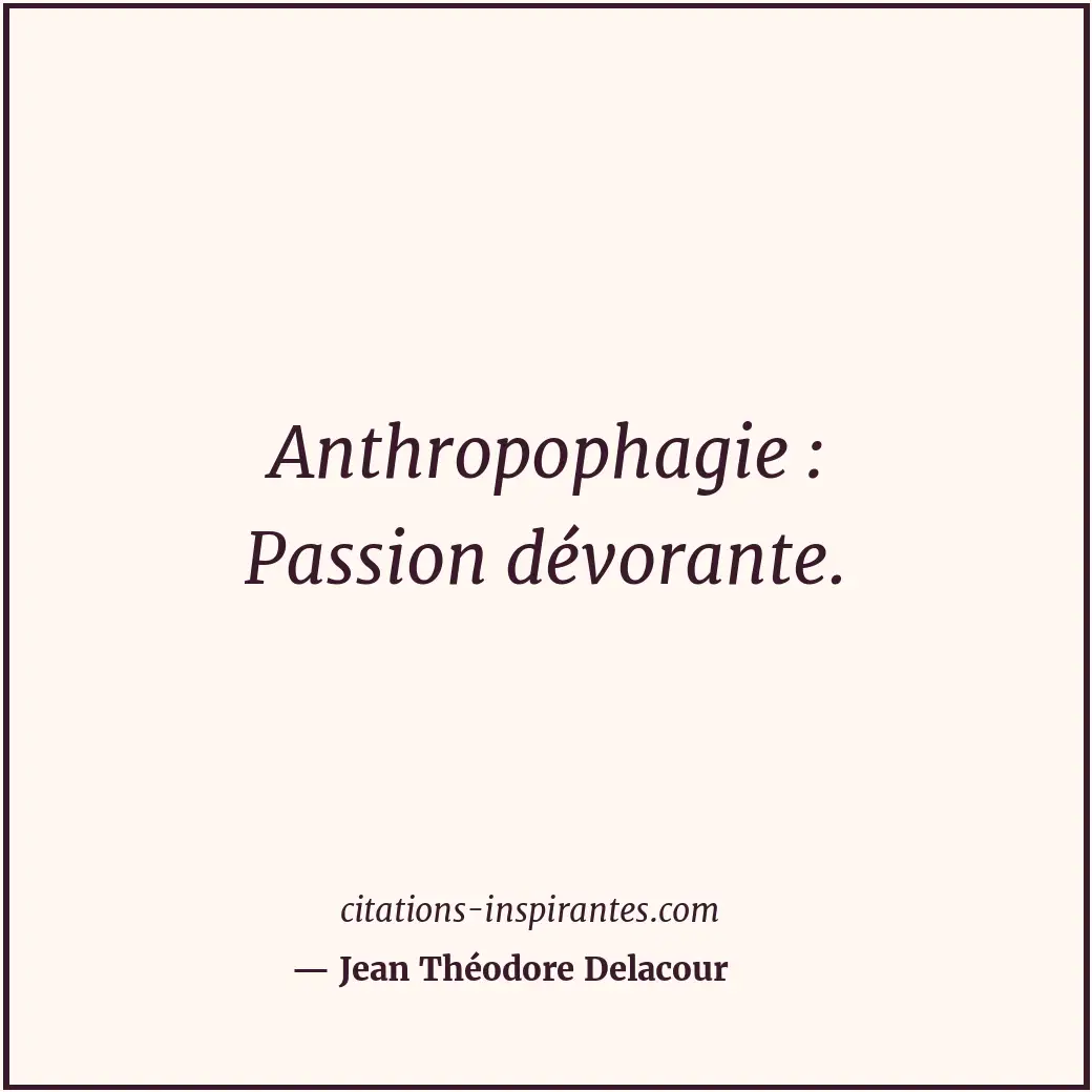 Citation de Jean Théodore Delacour