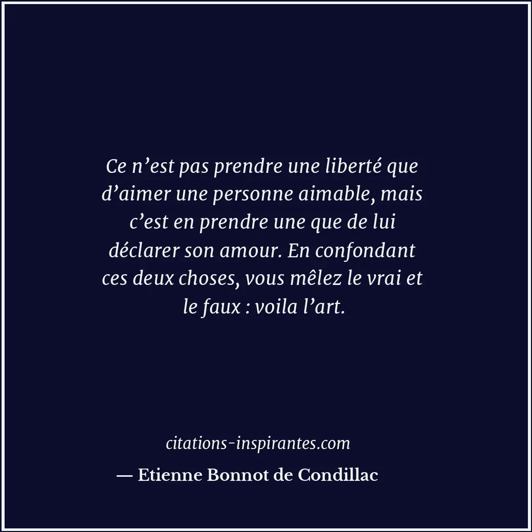 Ce n’est pas prendre une liberté que d’aimer une personne aimable, mais c’est en... Citation de Etienne Bonnot de Condillac