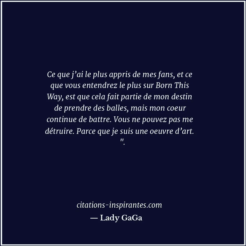 Ce que j’ai le plus appris de mes fans, et ce que vous entendrez le plus sur Bor... Citation de Lady GaGa