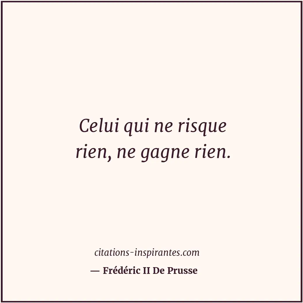 Citation de Frédéric II De Prusse