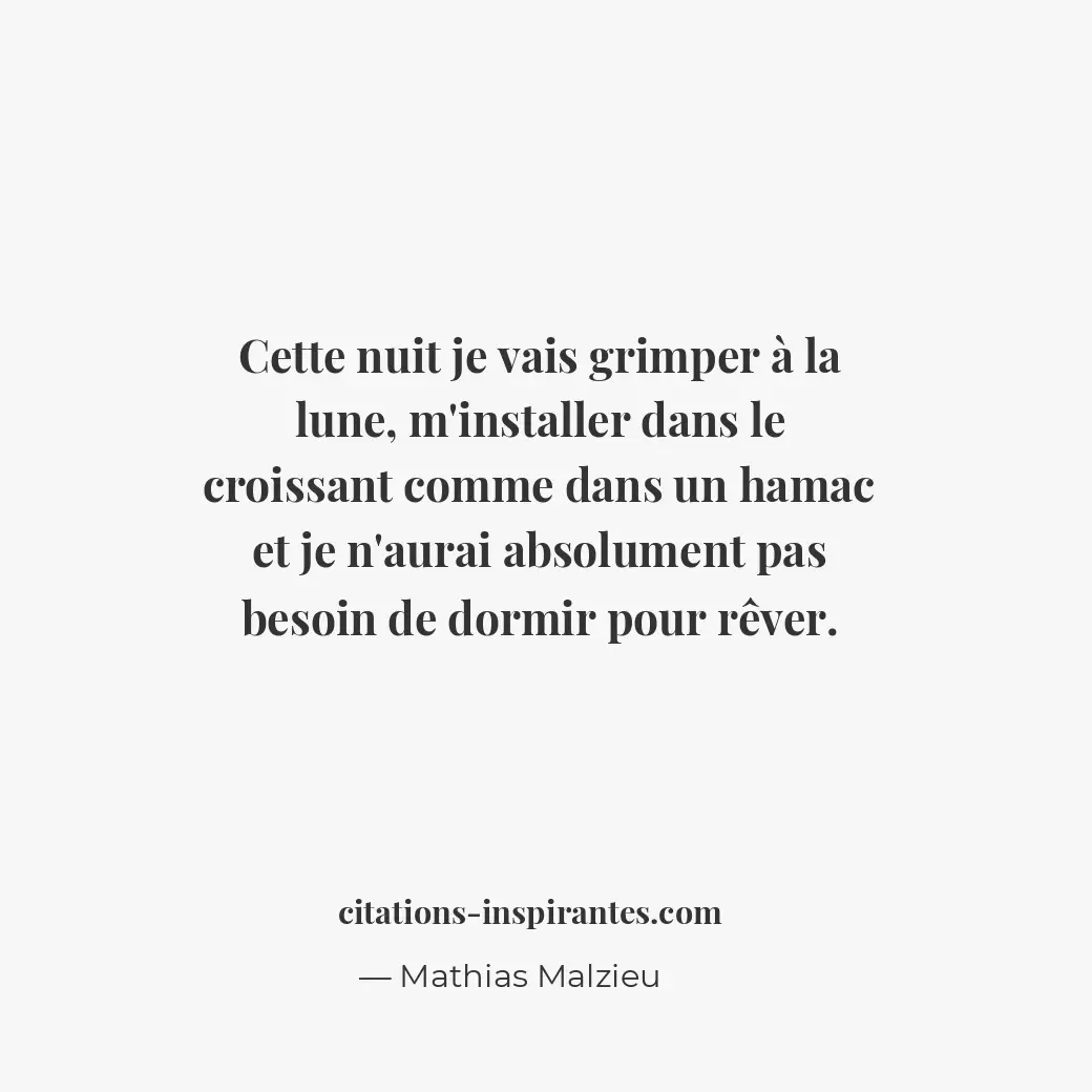 Cette nuit je vais grimper à la lune, m’installer dans le croissant comme dans u... Citation de Mathias Malzieu
