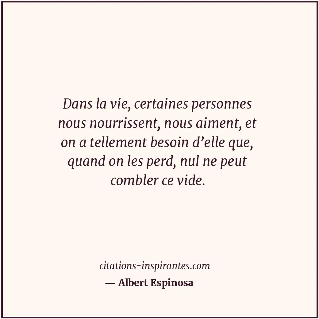 Dans la vie, certaines personnes nous nourrissent, nous aiment, et on a tellemen... Citation de Albert Espinosa