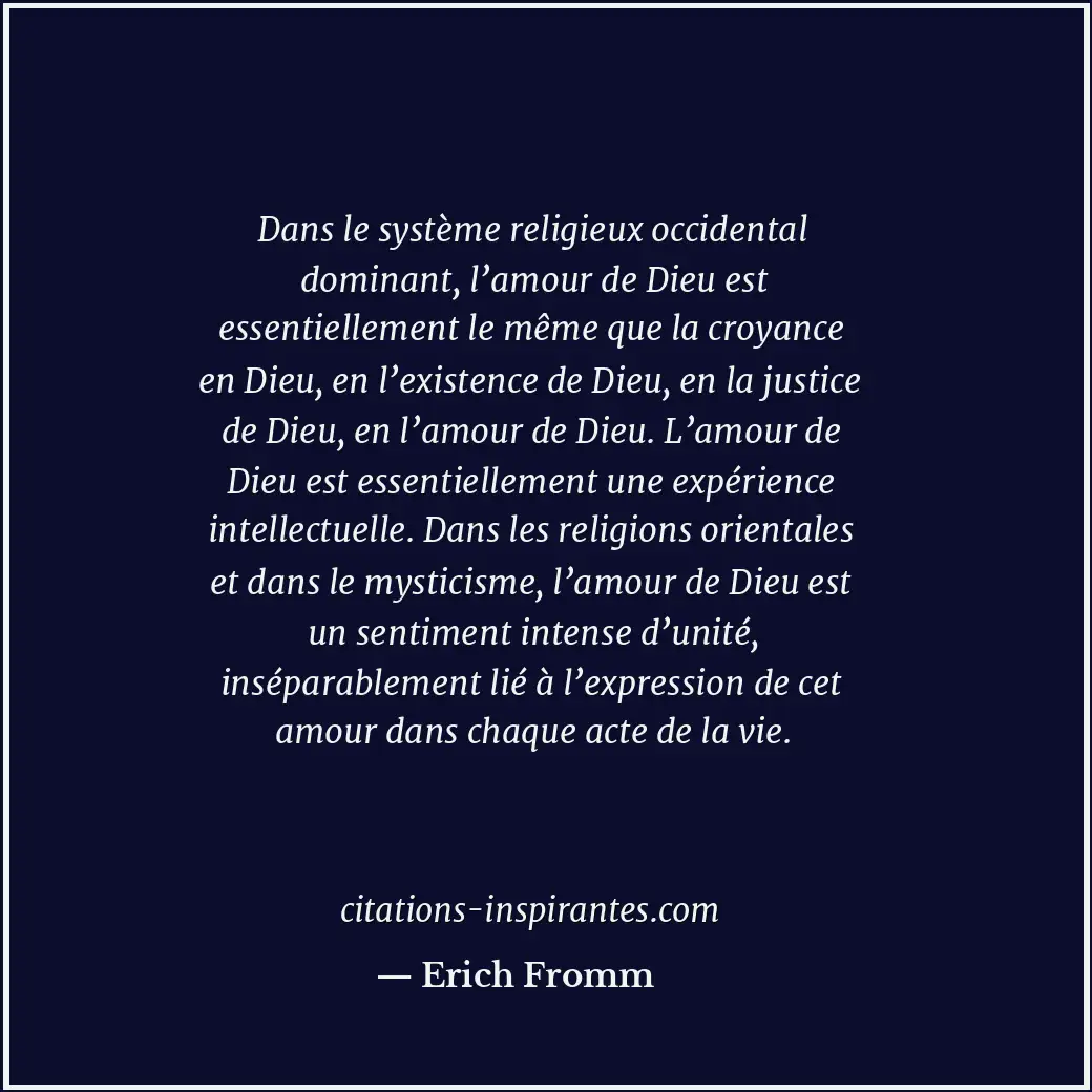 Dans le système religieux occidental dominant, l’amour de Dieu est essentielleme... Citation de Erich Fromm