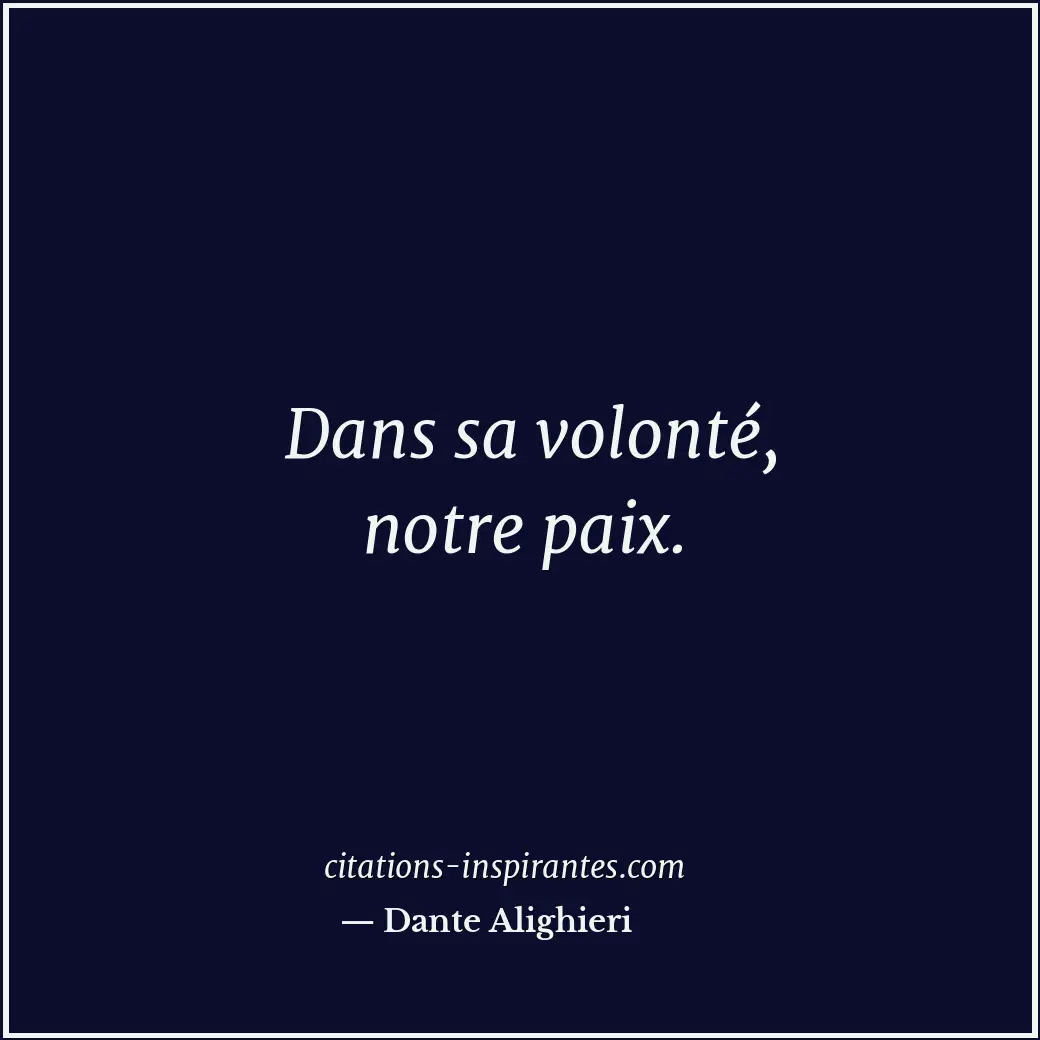 Dans sa volonté, notre paix. Citation de Dante Alighieri