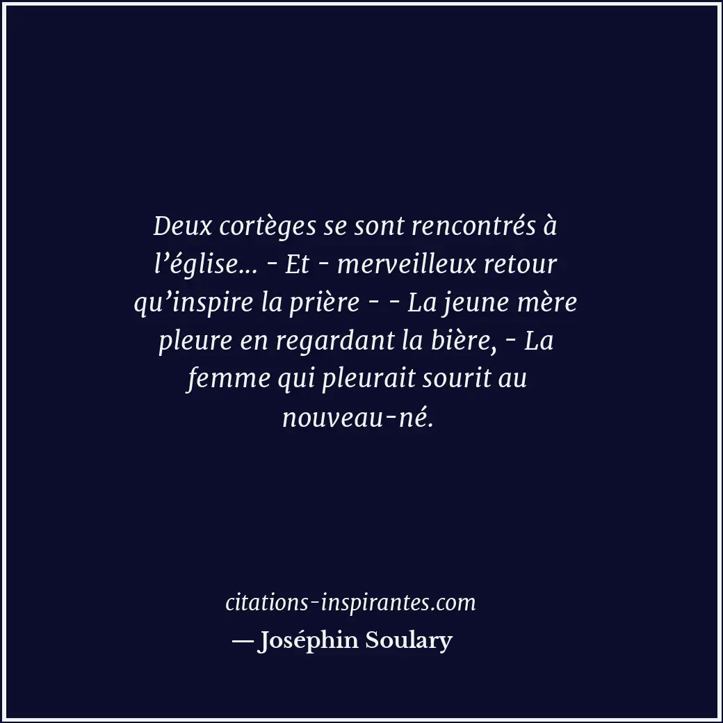 Deux cortèges se sont rencontrés à l’église... - Et - merveilleux retour qu’insp... Citation de Joséphin Soulary