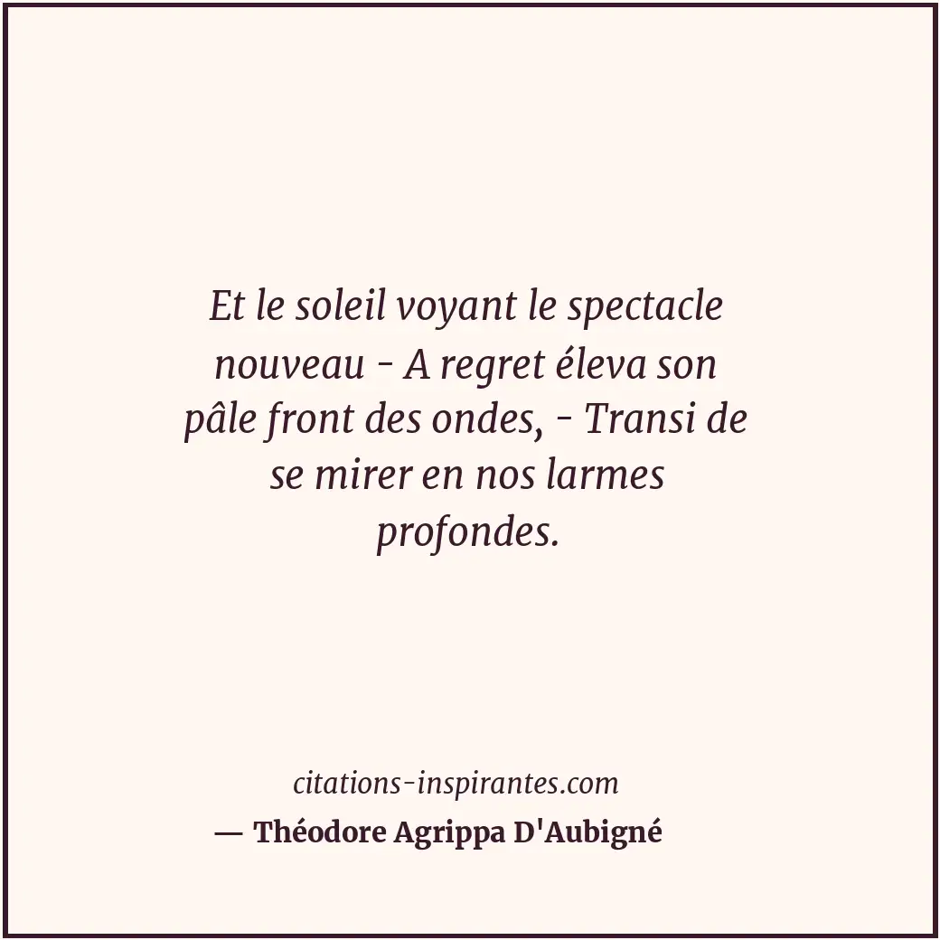 Citation de Théodore Agrippa D'Aubigné