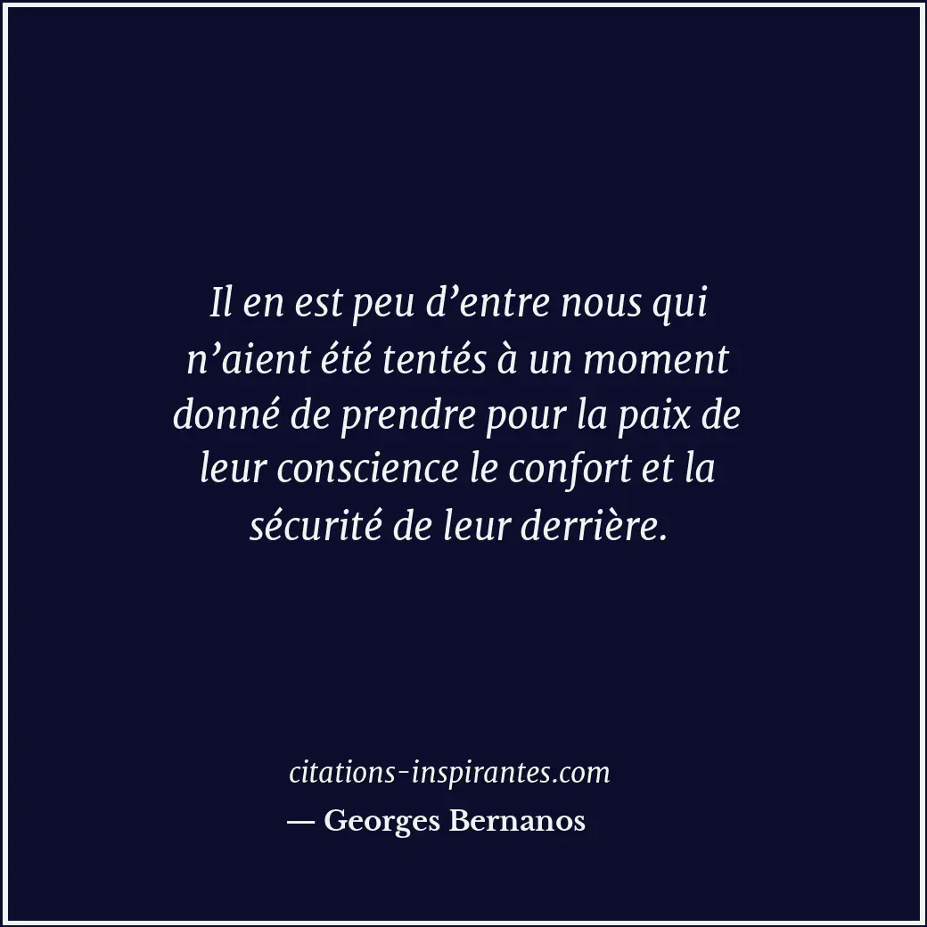 Il en est peu d’entre nous qui n’aient été tentés à un moment donné de prendre p... Citation de Georges Bernanos