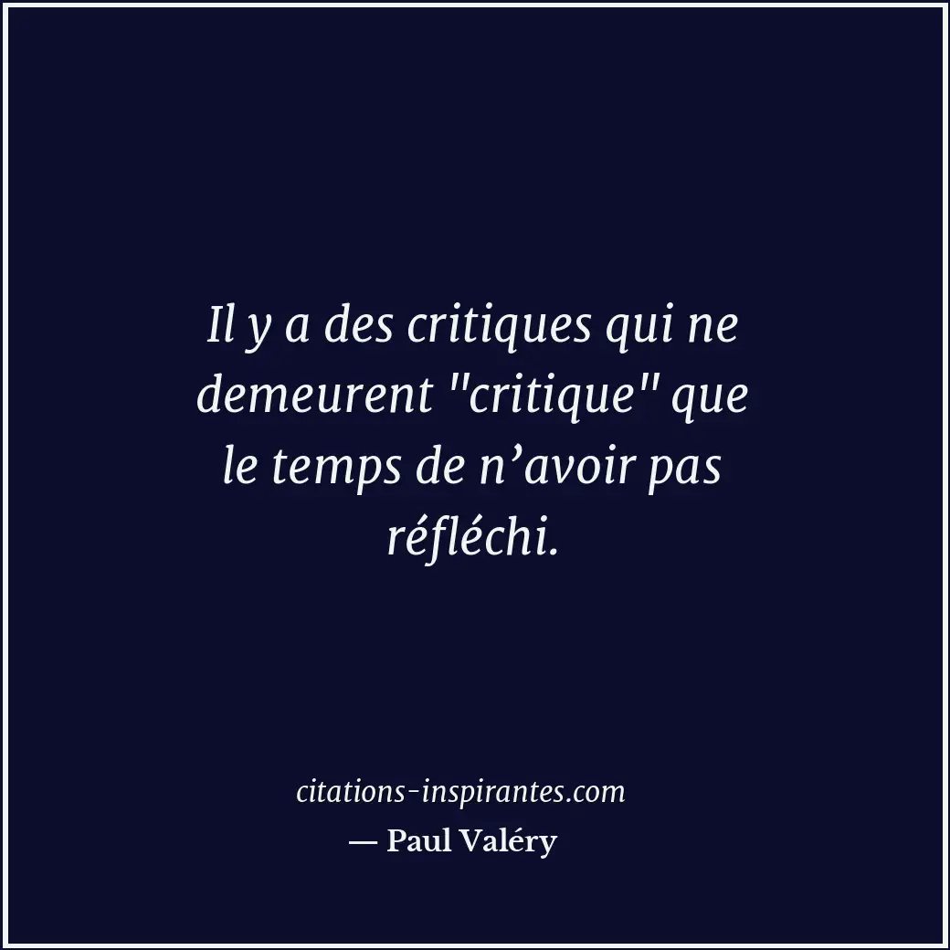 Il y a des critiques qui ne demeurent Citation de Paul Valéry