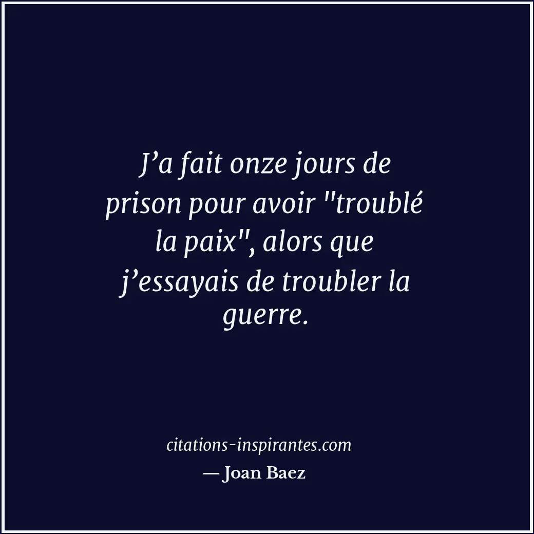 J’a fait onze jours de prison pour avoir Citation de Joan Baez