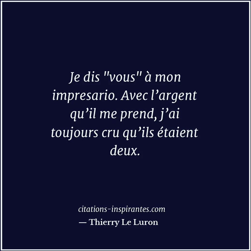 Je dis Citation de Thierry Le Luron
