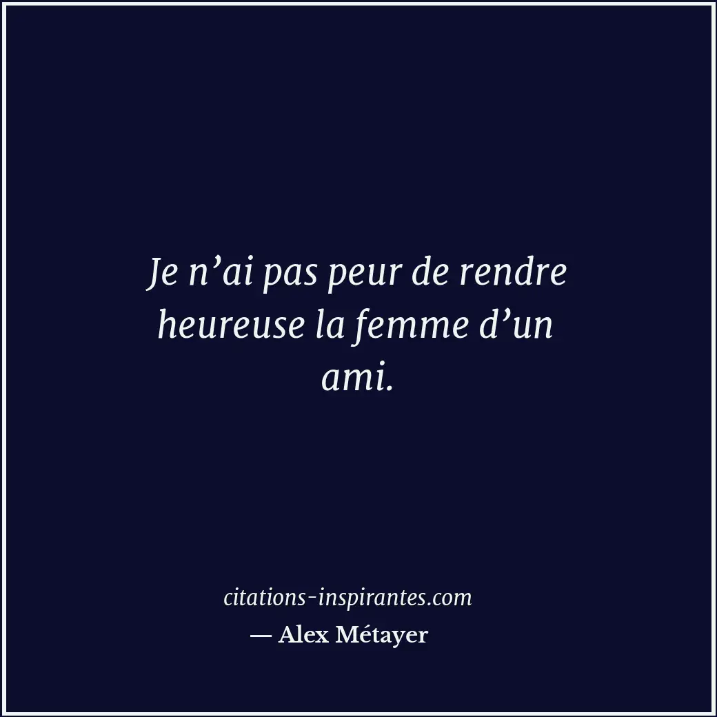 Citation de Alex Métayer