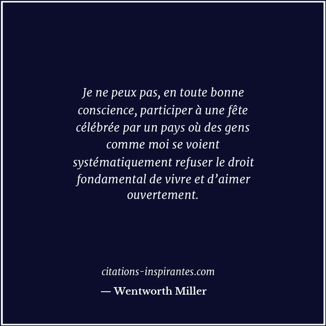 Je ne peux pas, en toute bonne conscience, participer à une fête célébrée par un... Citation de Wentworth Miller