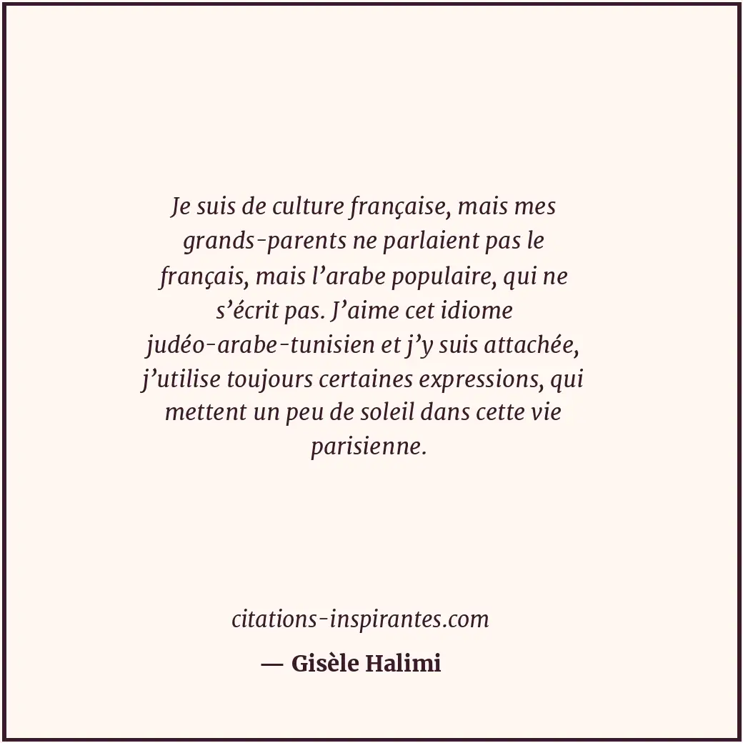 Je suis de culture française, mais mes grands-parents ne parlaient pas le frança... Citation de Gisèle Halimi