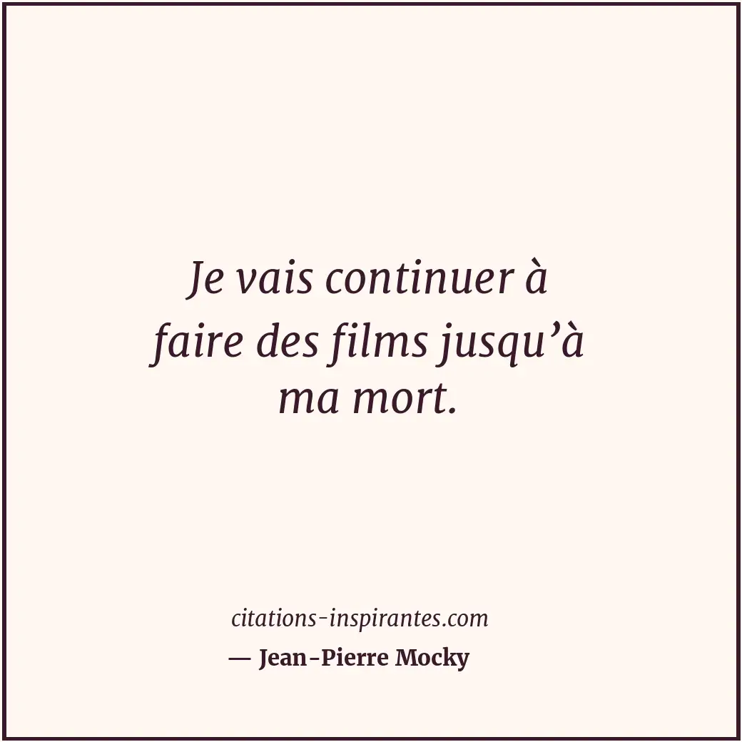 Citation de Jean-Pierre Mocky