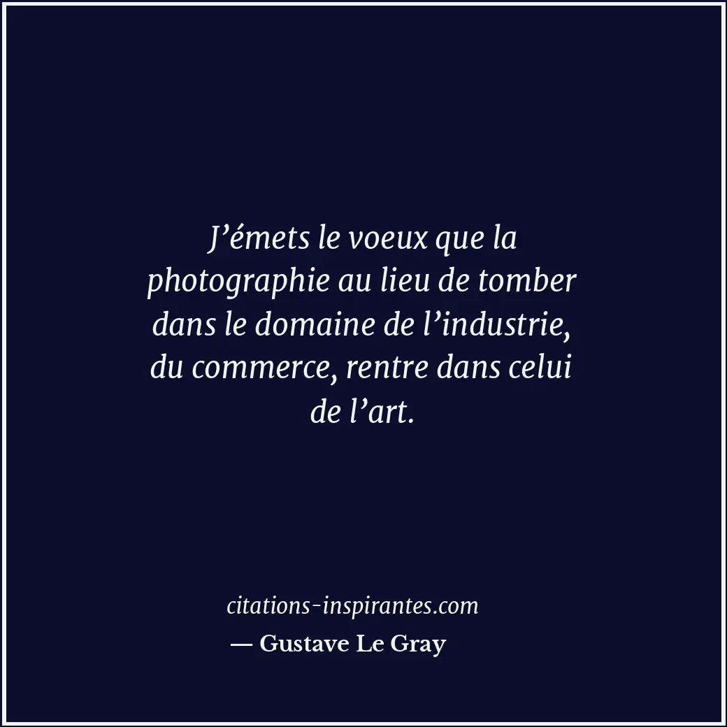 Citation de Gustave Le Gray