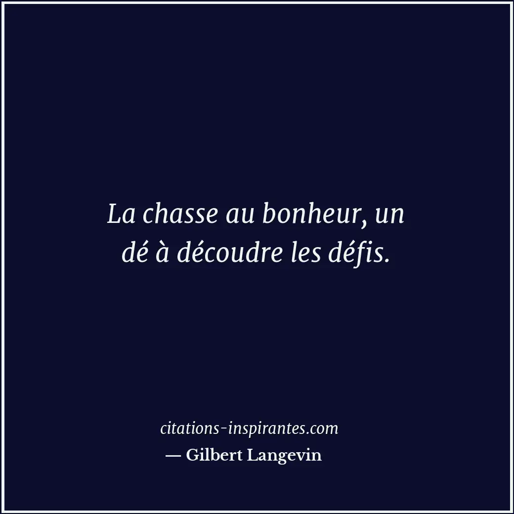 Citation de Gilbert Langevin