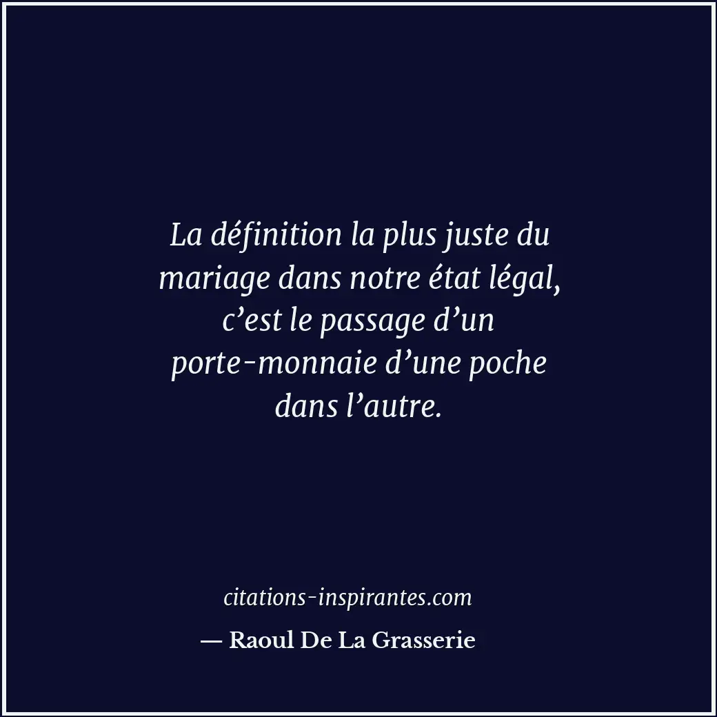 Citation de Raoul De La Grasserie