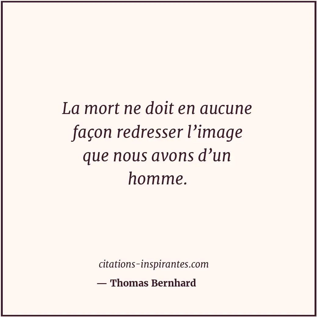 Citation de Thomas Bernhard