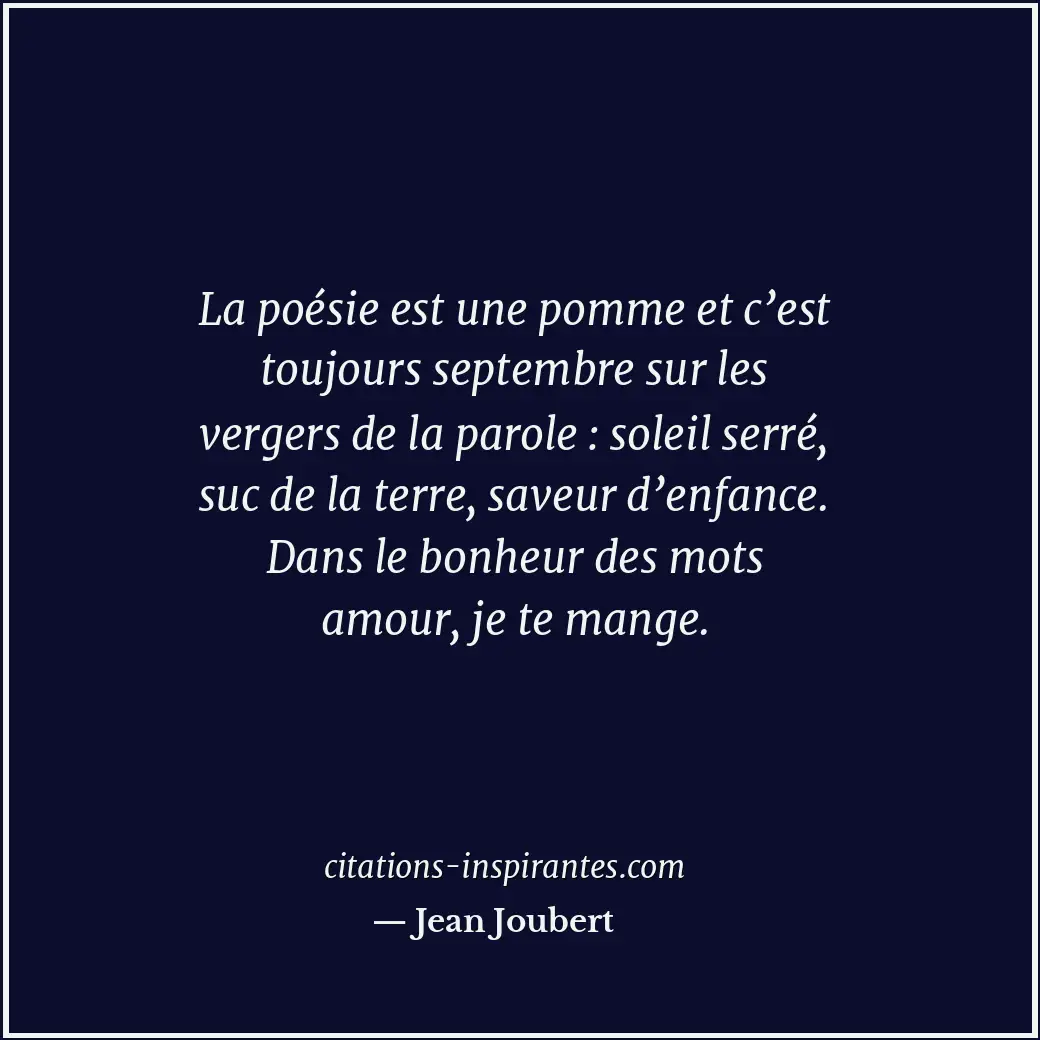 La poésie est une pomme et c’est toujours septembre sur les vergers de la parole... Citation de Jean Joubert