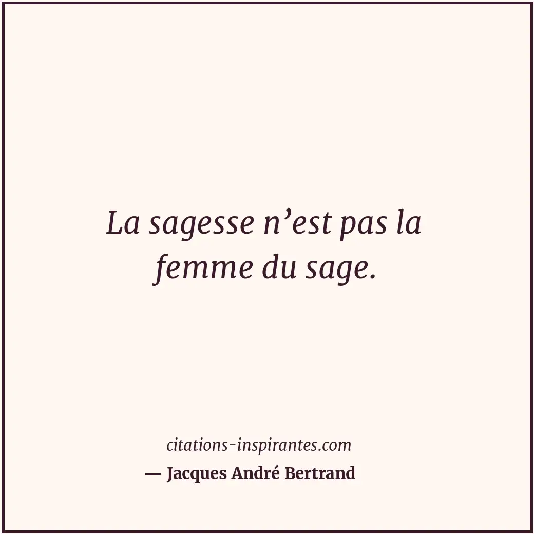 Citation de Jacques André Bertrand