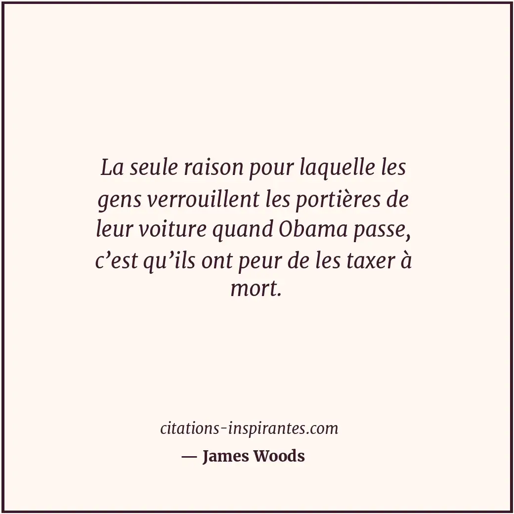 Citation de James Woods