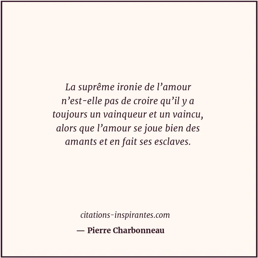 Citation de Pierre Charbonneau