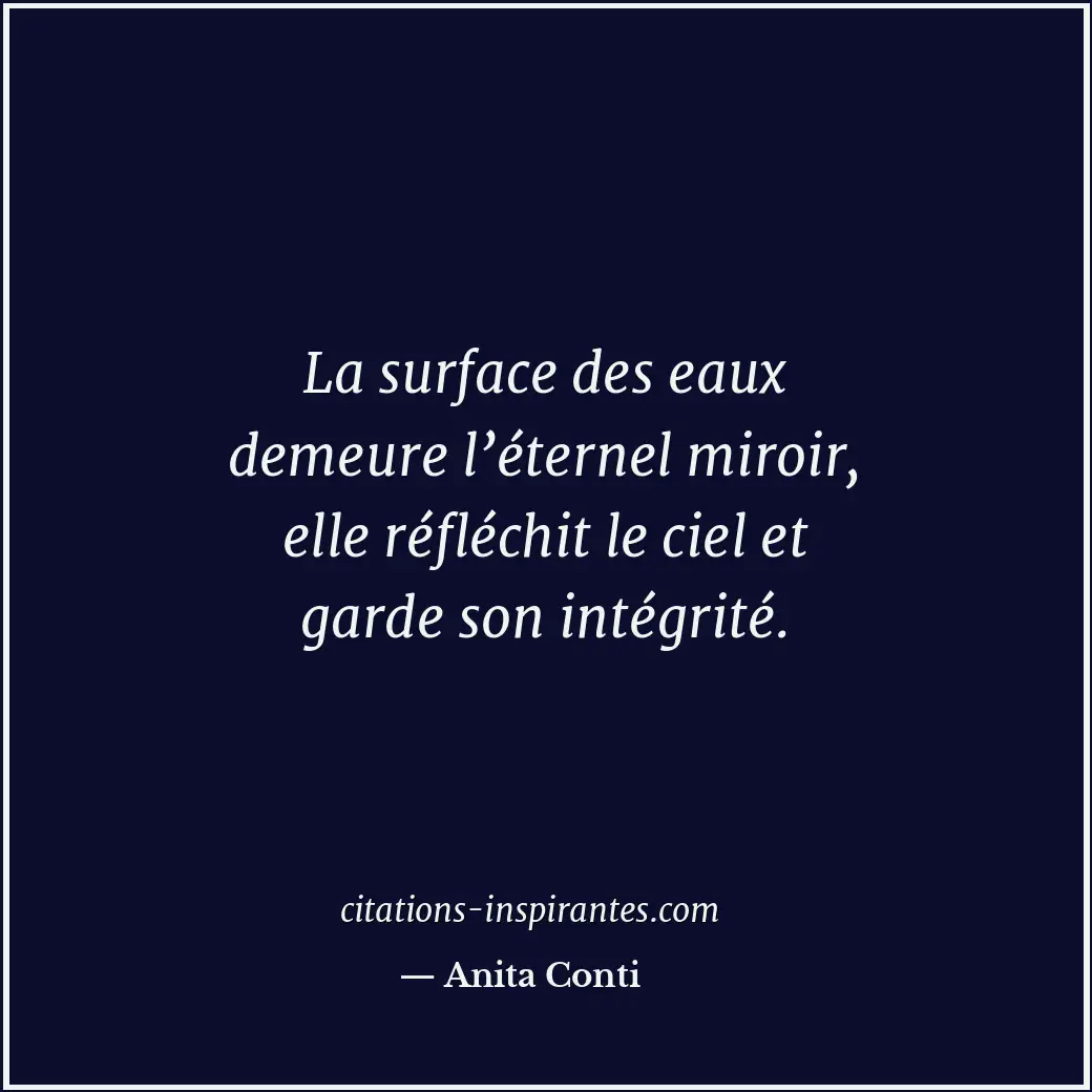 La surface des eaux demeure l’éternel miroir, elle réfléchit le ciel et garde so... Citation de Anita Conti