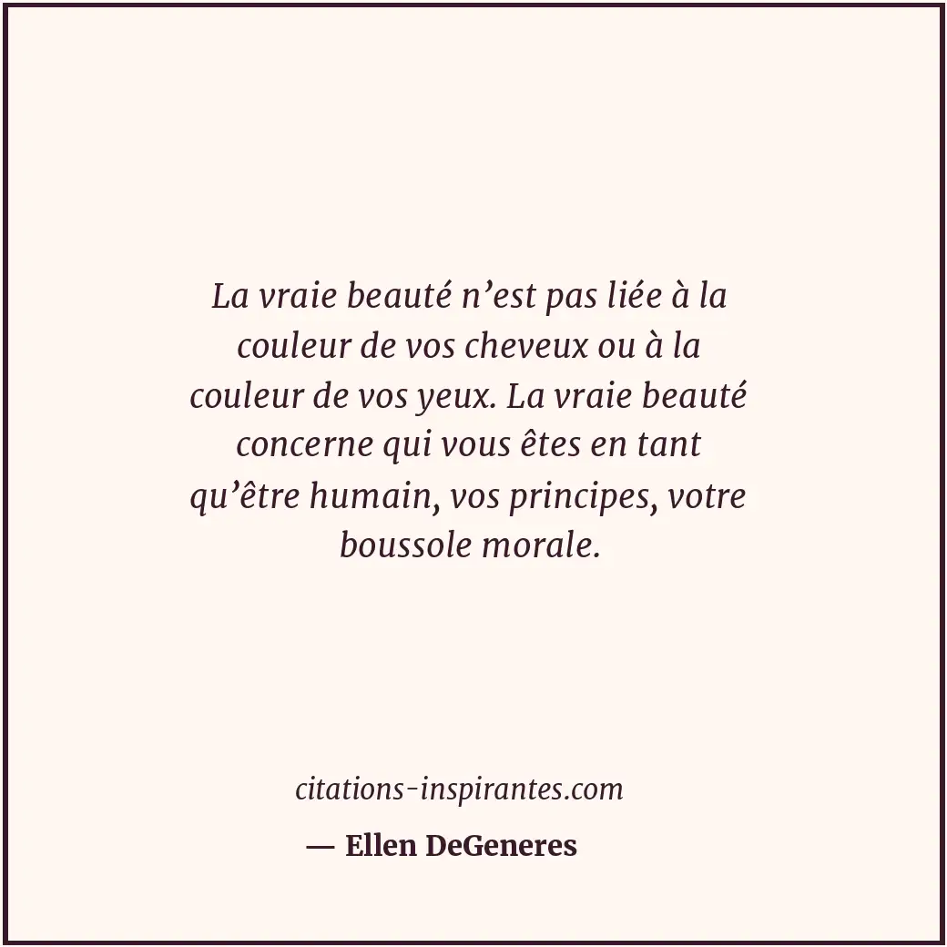 La vraie beauté n’est pas liée à la couleur de vos cheveux ou à la couleur de vo... Citation de Ellen DeGeneres