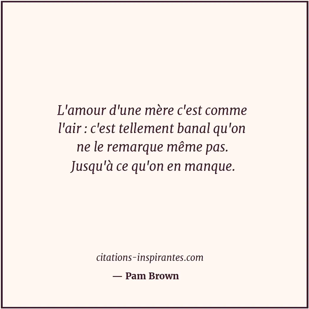 Citation de Pam Brown