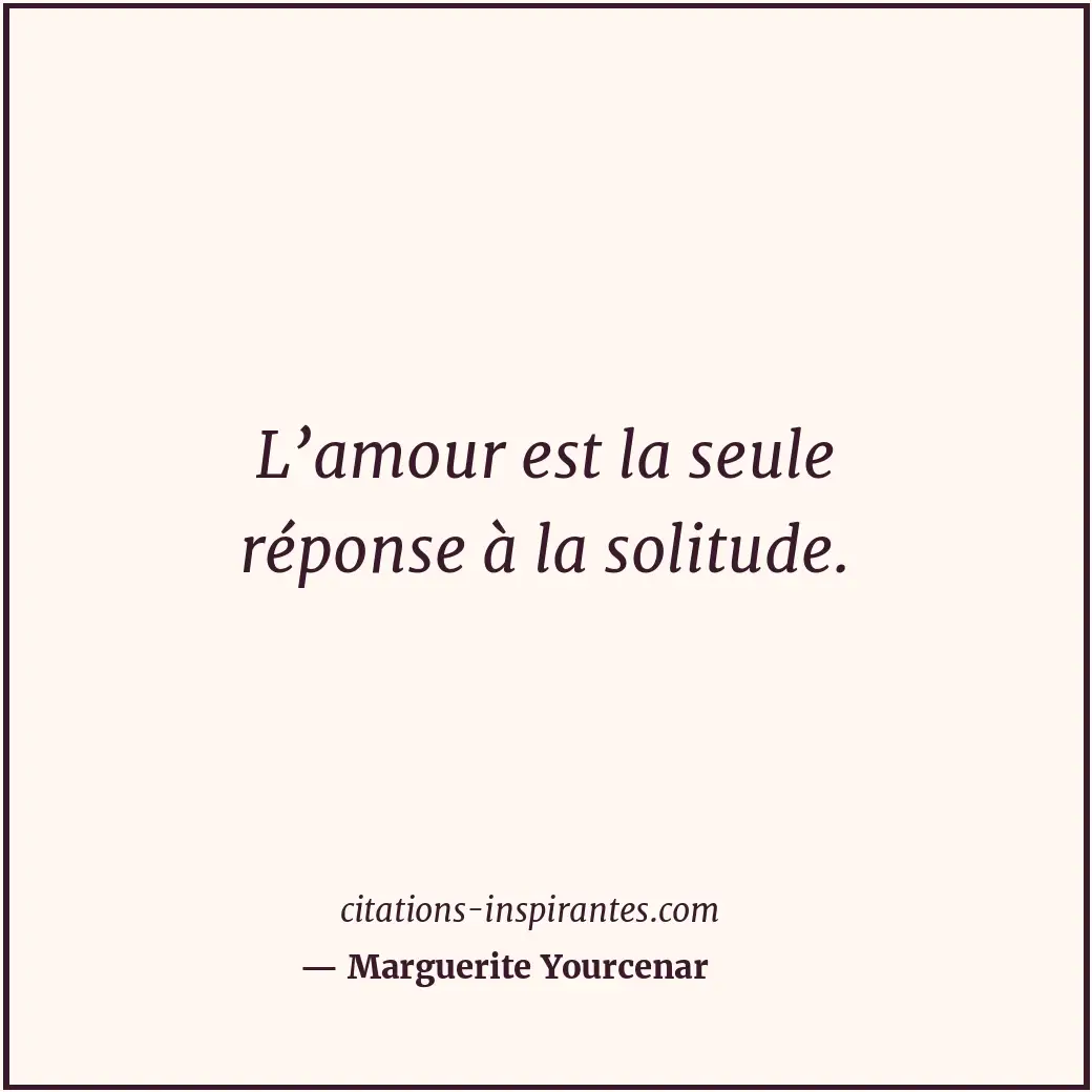 Citation de Marguerite Yourcenar