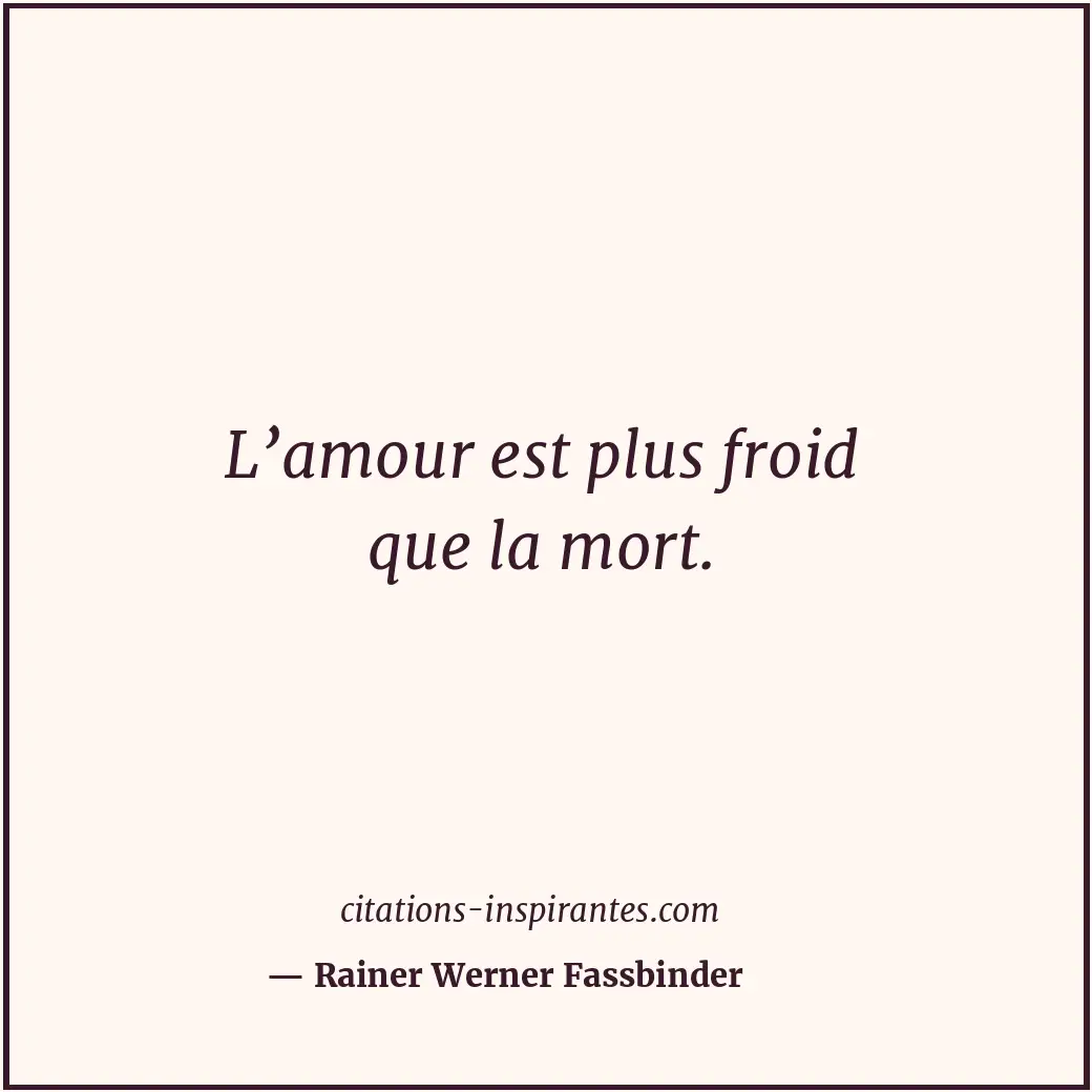 Citation de Rainer Werner Fassbinder