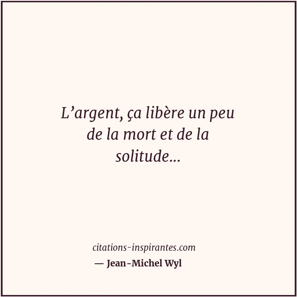 Citation de Jean-Michel Wyl