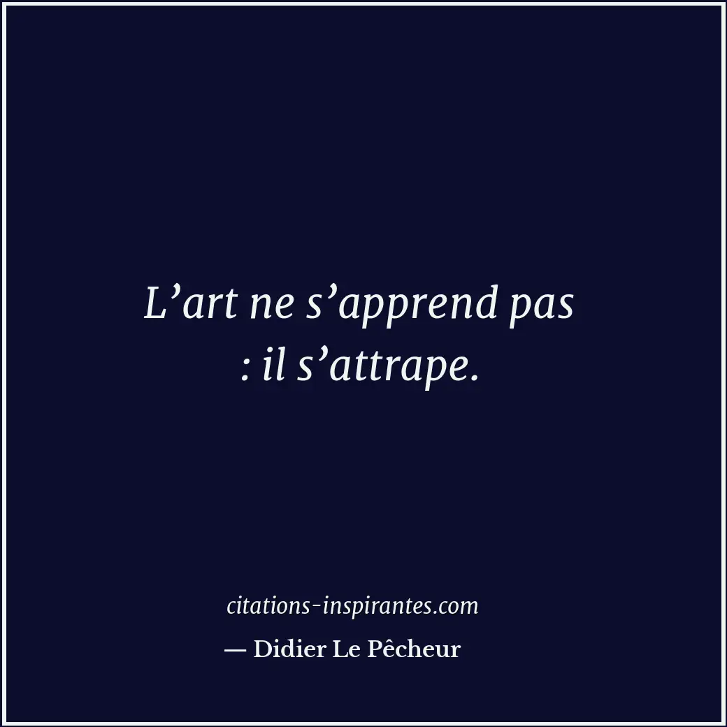 Citation de Didier Le Pêcheur