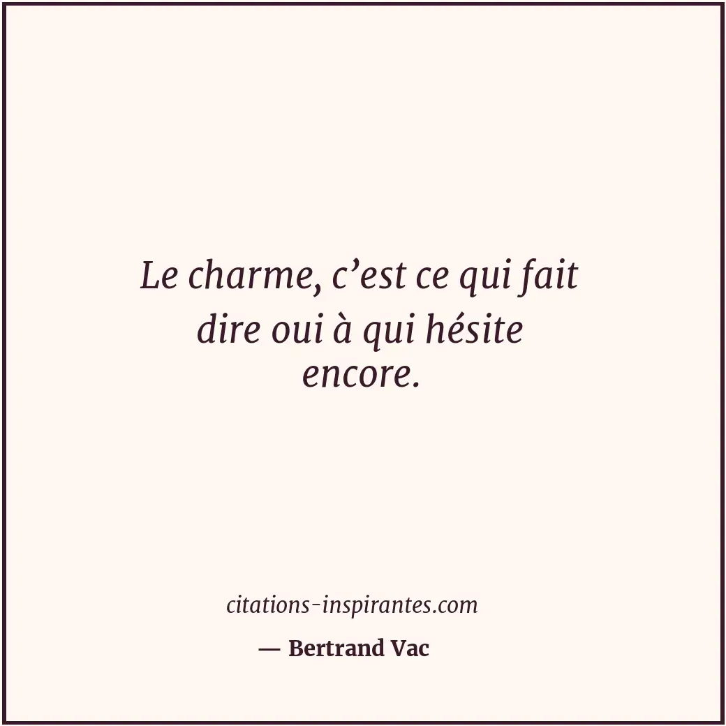 Citation de Bertrand Vac