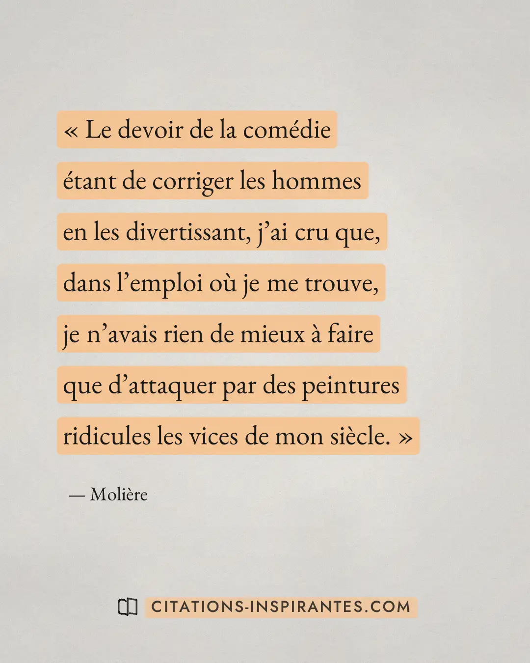 « Le devoir de la comédie étant de corriger les hommes en les divertissant, j’ai cru que, dans l’emploi où je me... » — Molière