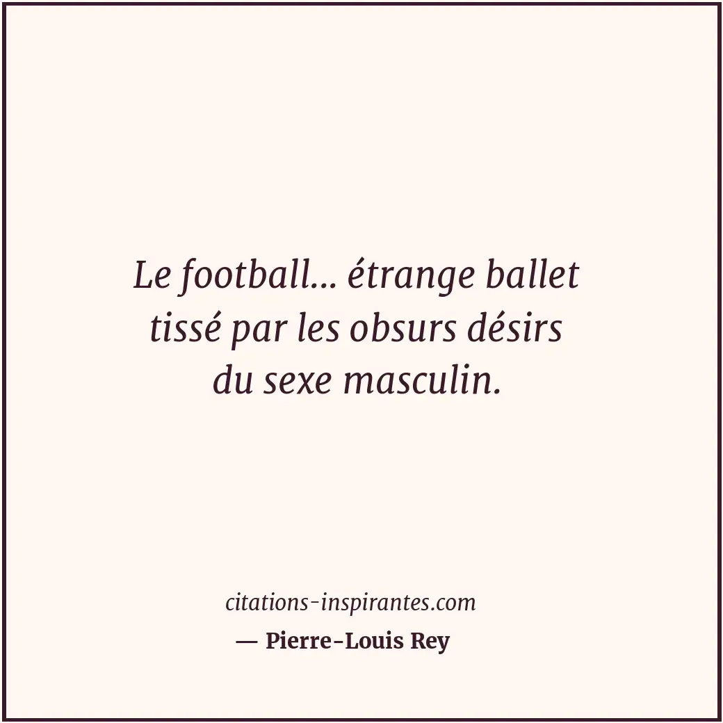 Citation de Pierre-Louis Rey