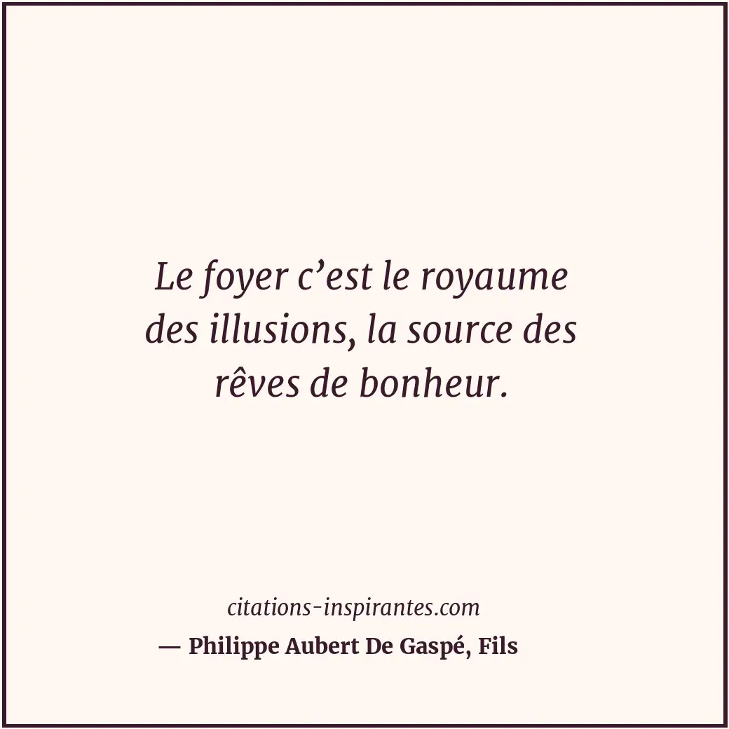 Citation de Philippe Aubert De Gaspé, Fils