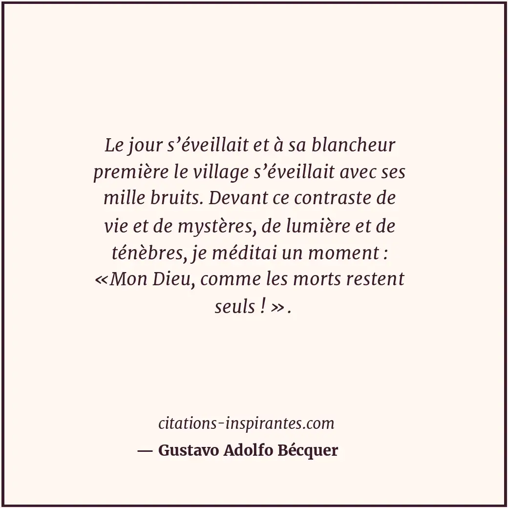 Le jour s’éveillait et à sa blancheur première le village s’éveillait avec ses m... Citation de Gustavo Adolfo Bécquer