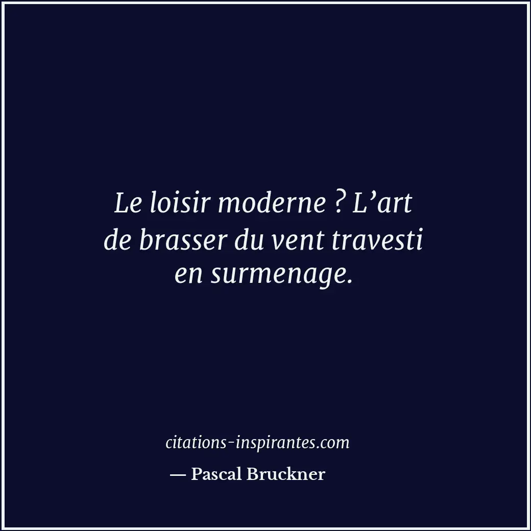 Citation de Pascal Bruckner