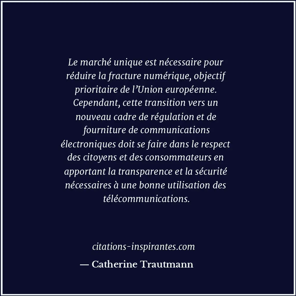 Le marché unique est nécessaire pour réduire la fracture numérique, objectif pri... Citation de Catherine Trautmann