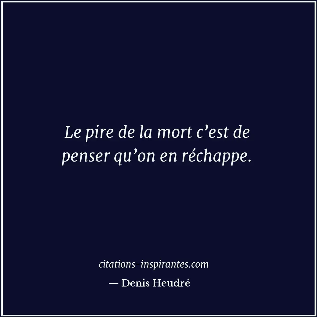 Citation de Denis Heudré