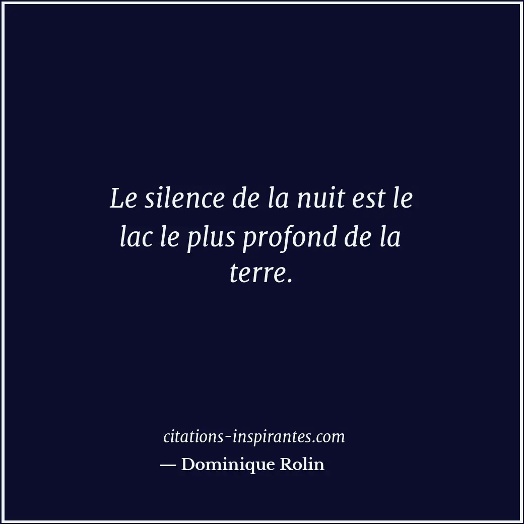 Le silence de la nuit est le lac le plus profond de la terre. Citation de Dominique Rolin