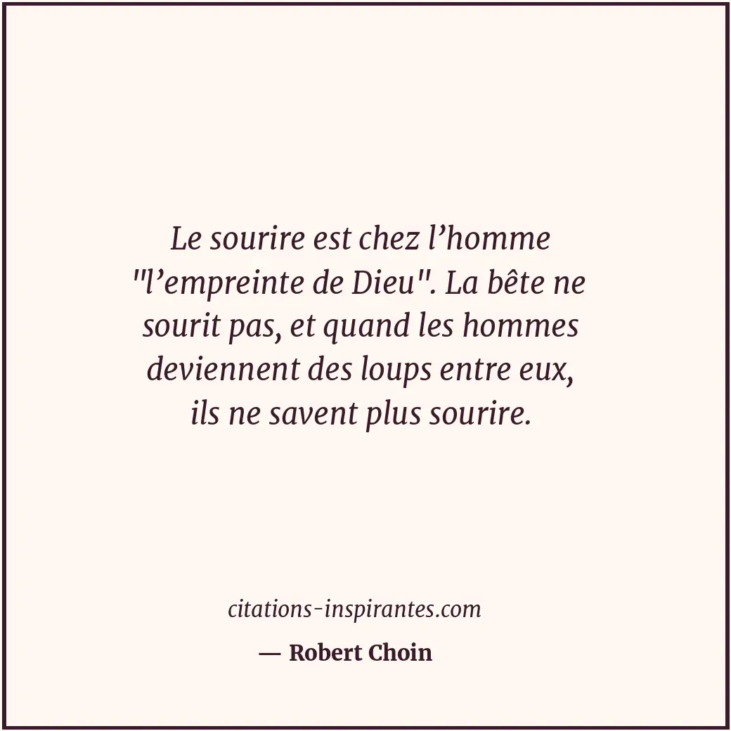 Le sourire est chez l’homme Citation de Robert Choin