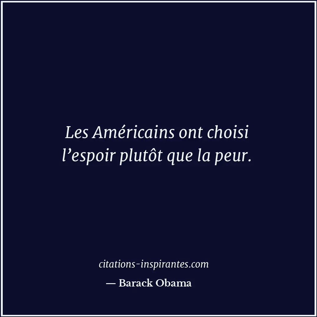 Les Américains ont choisi l’espoir plutôt que la peur. Citation de Barack Obama