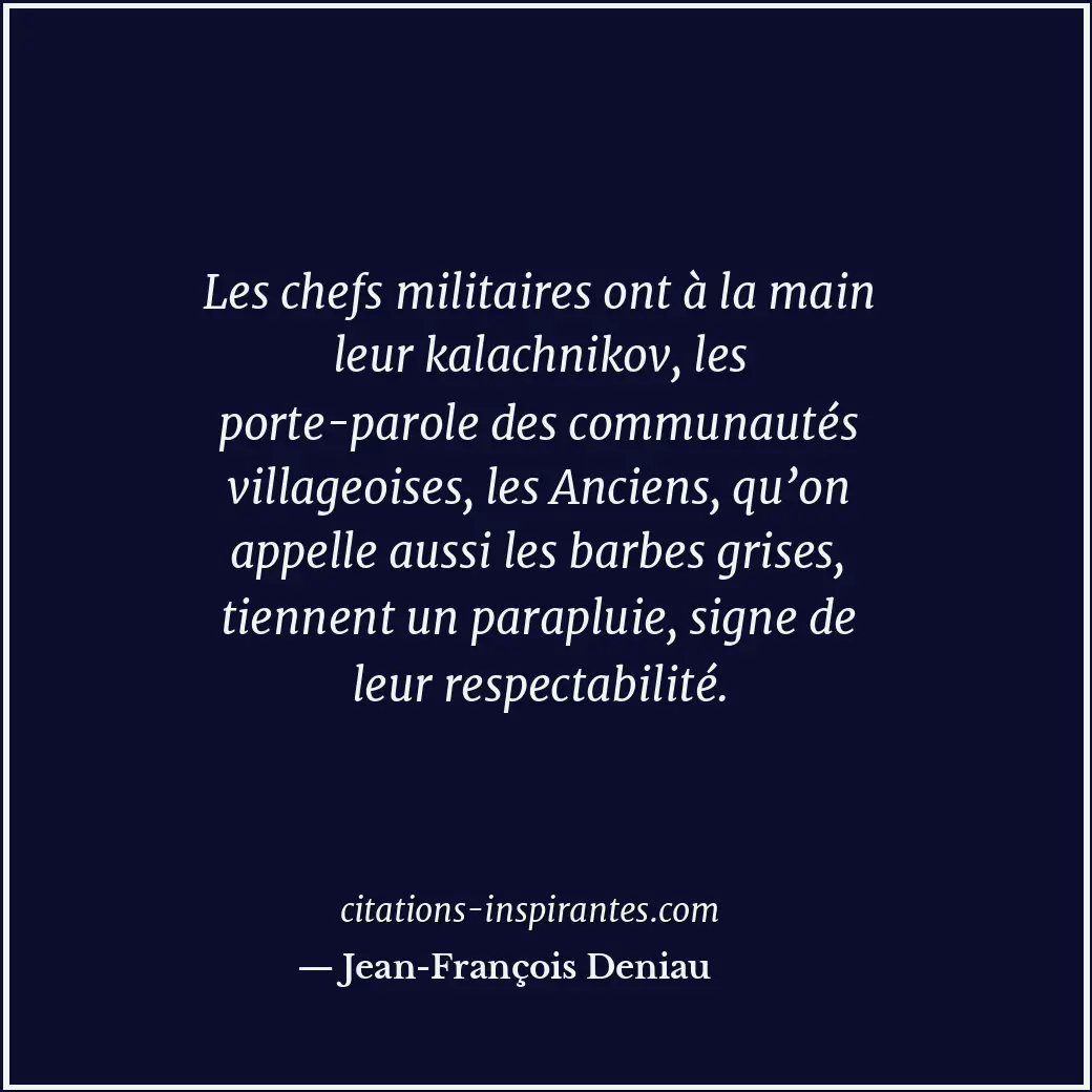 Les chefs militaires ont à la main leur kalachnikov, les porte-parole des commun... Citation de Jean-François Deniau