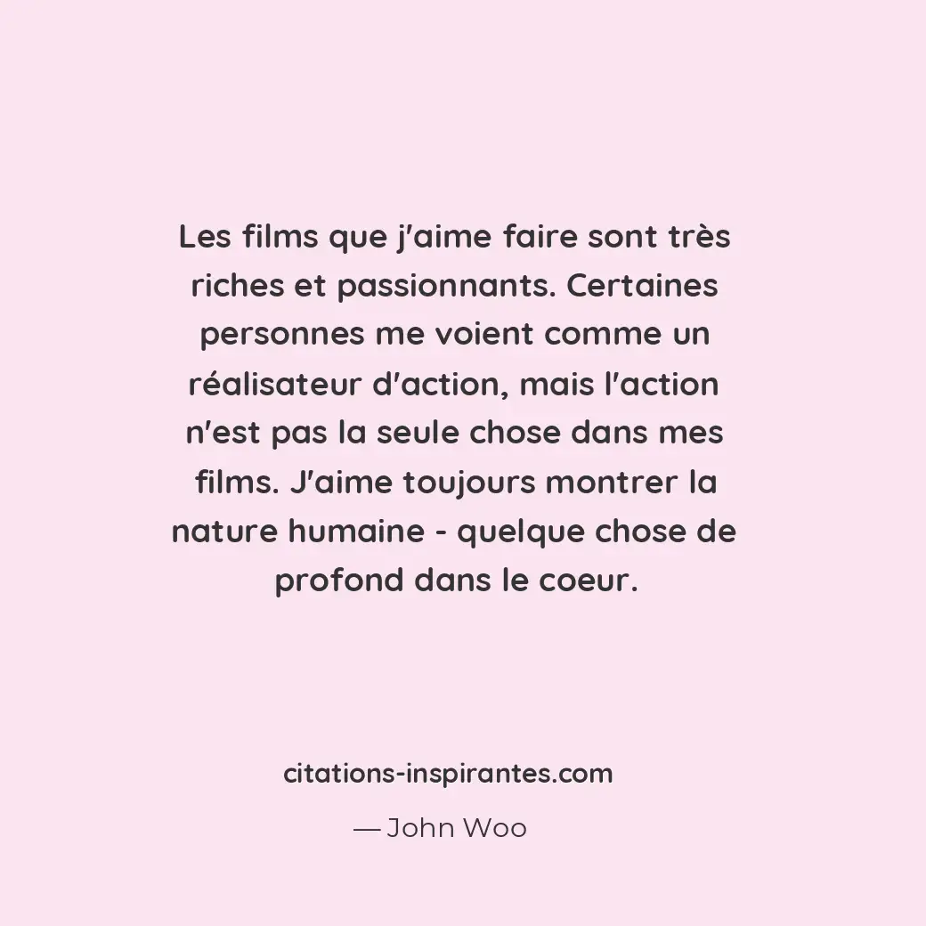 Les films que j’aime faire sont très riches et passionnants. Certaines personnes... Citation de John Woo