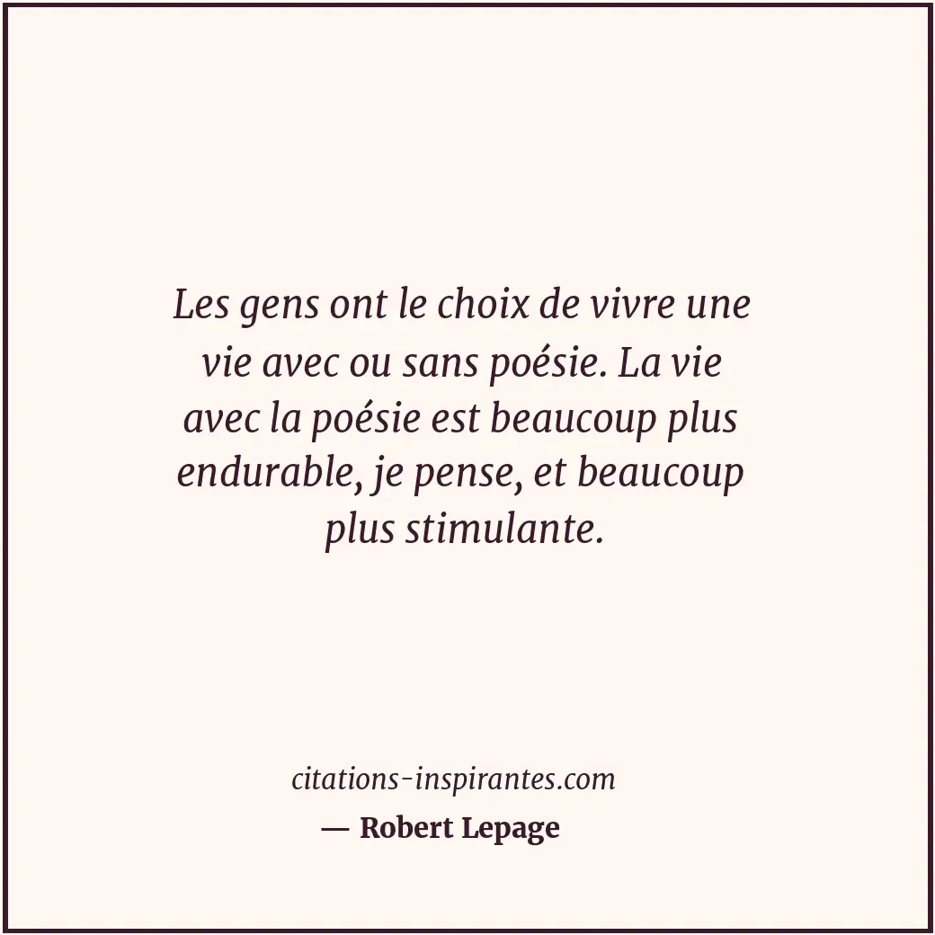 Citation de Robert Lepage