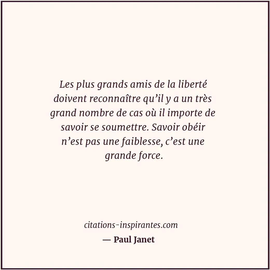 Les plus grands amis de la liberté doivent reconnaître qu’il y a un très grand n... Citation de Paul Janet